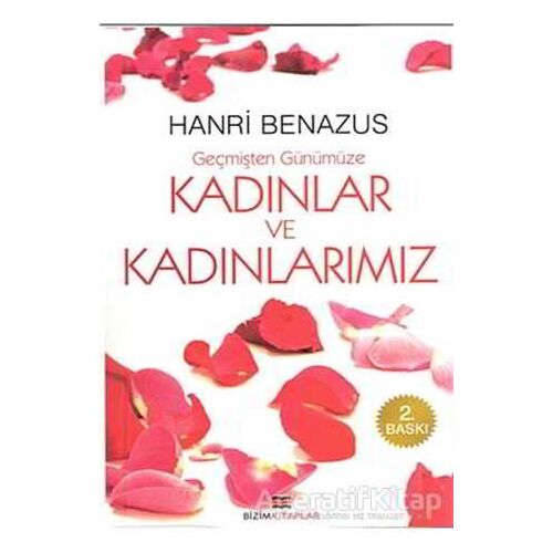 Geçmişten Günümüze Kadınlar ve Kadınlarımız - Hanri Benazus - Bizim Kitaplar Yayınevi