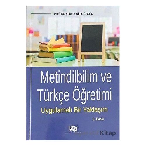 Metindilbilim ve Türkçe Öğretimi - Şükran Dilidüzgün - Anı Yayıncılık