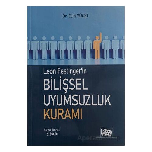 Leon Festingerin Bilişsel Uyumsuzluk Kuramı - Esin Yücel - Anı Yayıncılık