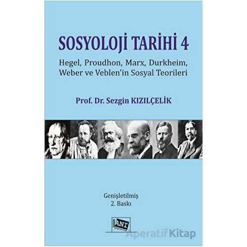Sosyoloji Tarihi 4 - Hegel, Proudhon, Marx, Durkheim, Weber Ve Veblenin Sosyal Teorileri