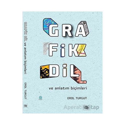 Grafik Dil ve Anlatım Biçimleri - Erol Turgut - Anı Yayıncılık