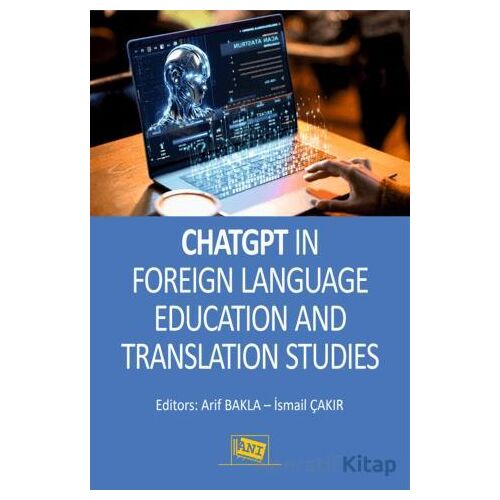 ChatGPT in Foreign Language Education and Translation Studies - Kolektif - Anı Yayıncılık