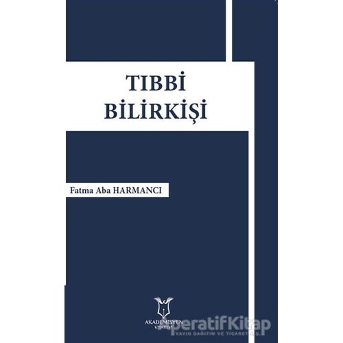 Tıbbi Bilirkişi - Fatma Aba Harmancı - Akademisyen Kitabevi