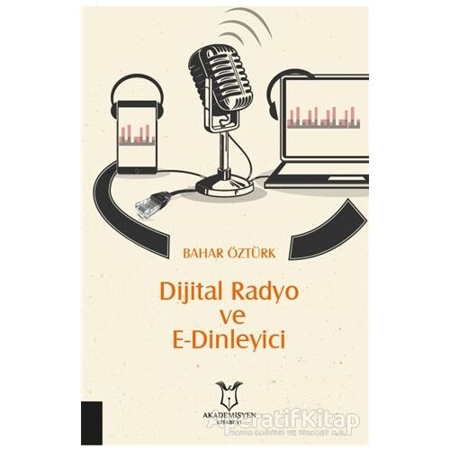 Dijital Radyo ve E-Dinleyici - Bahar Öztürk - Akademisyen Kitabevi