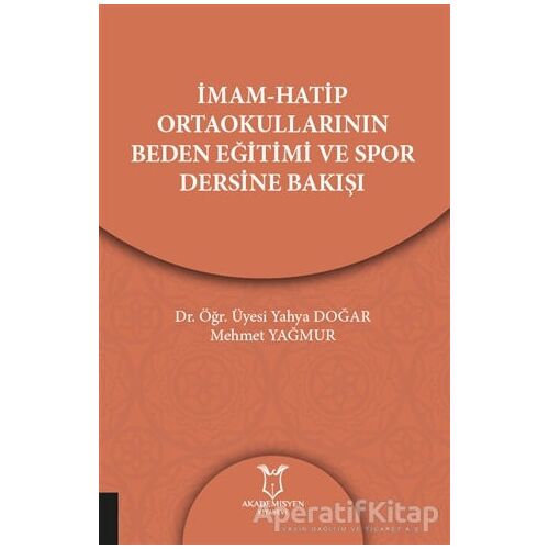 İmam-Hatip Ortaokullarının Beden Eğitimi ve Spor Dersine Bakışı - Yahya Doğar - Akademisyen Kitabevi