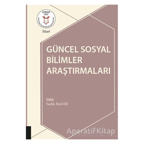 Güncel Sosyal Bilimler Araştırmaları - Sadık Erol Er - Akademisyen Kitabevi