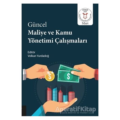 Güncel Maliye ve Kamu Yönetimi Çalışmaları - Volkan Yurdadoğ - Akademisyen Kitabevi