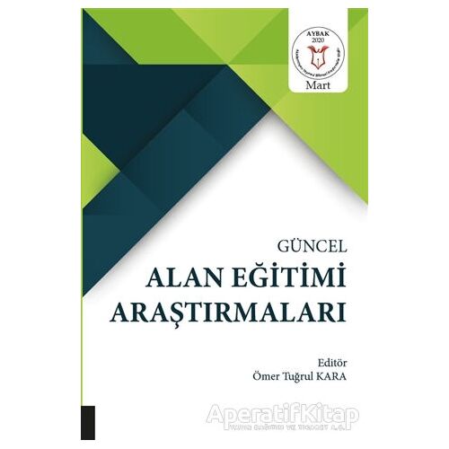 Güncel Alan Eğitimi Araştırmaları - Ömer Tuğrul Kara - Akademisyen Kitabevi