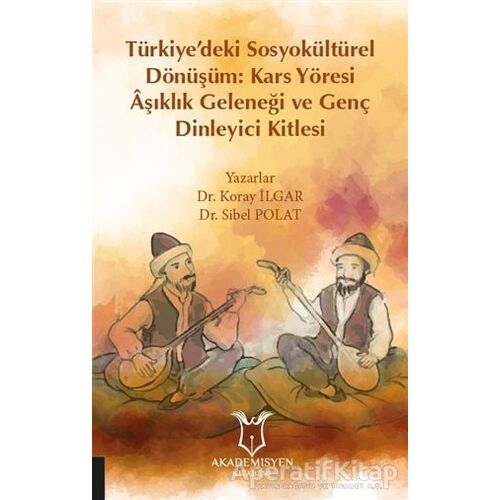 Türkiye’deki Sosyokültürel Dönüşüm: Kars Yöresi Aşıklık Geleneği ve Genç Dinleyici Kitlesi