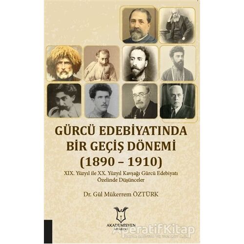 Gürcü Edebiyatında Bir Geçiş Dönemi (1890 – 1910) - Gül Mükerrem Öztürk - Akademisyen Kitabevi