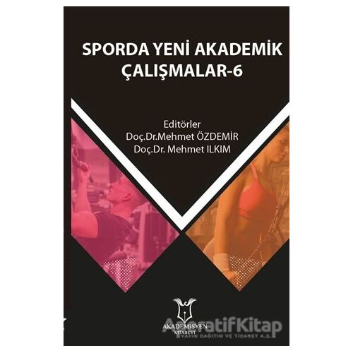 Sporda Yeni Akademik Çalışmalar - 6 - Mehmet Ilkım - Akademisyen Kitabevi