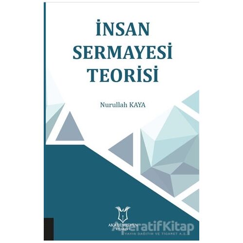 İnsan Sermayesi Teorisi - Nurullah Kaya - Akademisyen Kitabevi