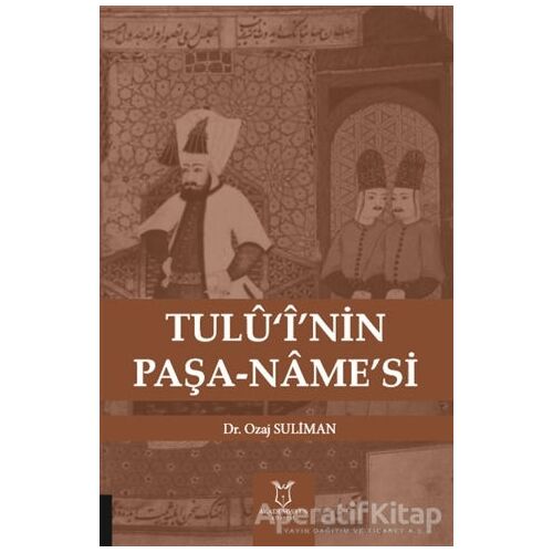 Tulü‘i’nin Paşa-Name’si - Ozaj Suliman - Akademisyen Kitabevi