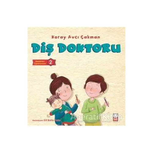 Diş Doktoru - Meslekleri Öğreniyorum - 2 - Koray Avcı Çakman - Kırmızı Kedi Çocuk