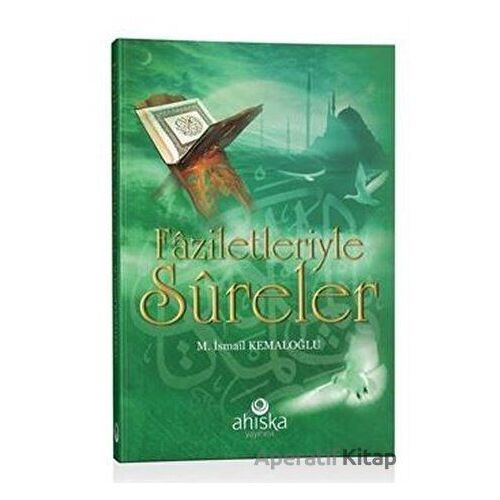 Faziletleriyle Sureler - M. İsmail Kemaloğlu - Ahıska Yayınevi