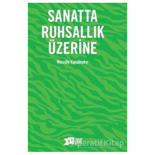 Sanatta Ruhsallık Üzerine - Wassily Kandinsky - Altıkırkbeş Yayınları