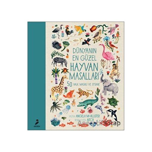 Dünyanın En Güzel Hayvan Masalları - Angela Mcallister - Arden Yayınları