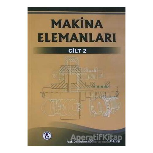 Makina Elemanları 2. Cilt - Erdem Koç - Akademisyen Kitabevi