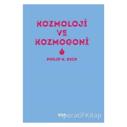 Kozmoloji ve Kozmogoni - Philip K. Dick - Altıkırkbeş Yayınları