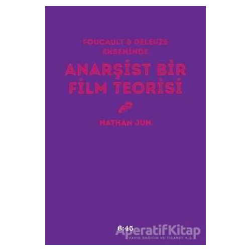 Anarşist Bir Film Teorisi - Nathan Jun - Altıkırkbeş Yayınları