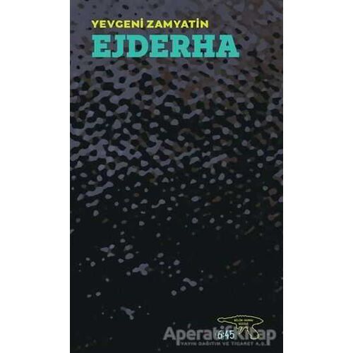 Ejderha - Yevgeniy İvanoviç Zamyatin - Altıkırkbeş Yayınları