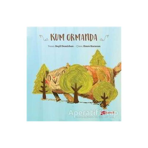 Kum Ormanda - Seçil Demirhan - Altıkırkbeş Yayınları