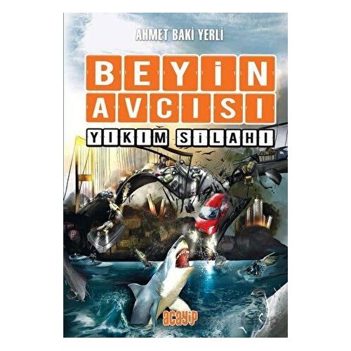 Beyin Avcısı 6 - Yıkım Silahı - Ahmet Baki Yerli - Acayip Kitaplar