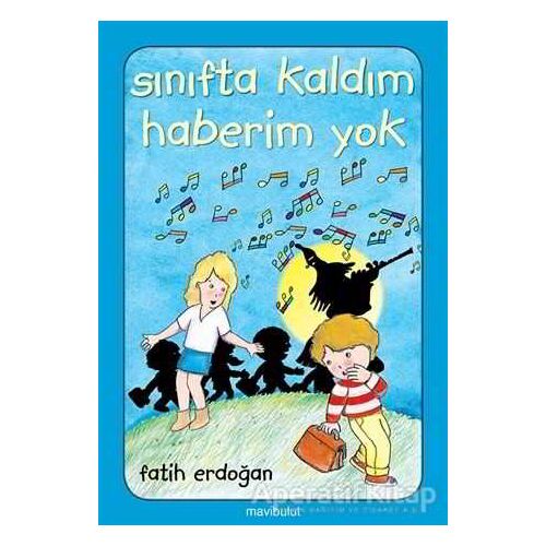 Sınıfta Kaldım Haberim Yok - Fatih Erdoğan - Mavibulut Yayınları