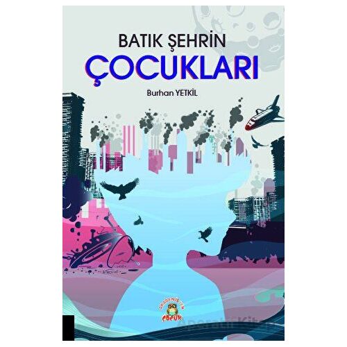 Batık Şehrin Çocukları - Burhan Yetkil - Akademisyen Kitabevi