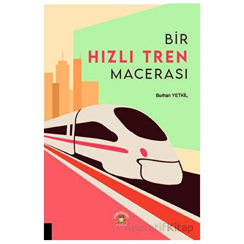 Bir Hızlı Tren Macerası - Burhan Yetkil - Akademisyen Kitabevi