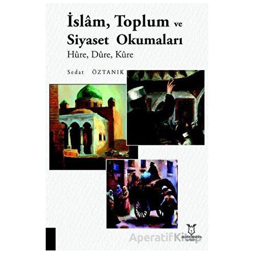 İslam, Toplum ve Siyaset Okumaları - Sedat Öztanık - Akademisyen Kitabevi