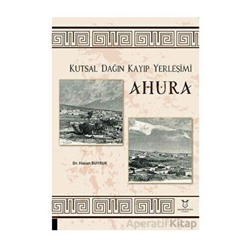 Kutsal Dağın Kayıp Yerleşimi Ahura - Hasan Buyruk - Akademisyen Kitabevi