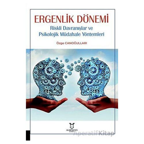 Ergenlik Dönemi Riskli Davranışlar ve Psikolojik Müdahale Yöntemleri