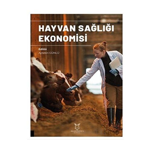 Hayvan Sağlığı Ekonomisi - Aytekin Günlü - Akademisyen Kitabevi