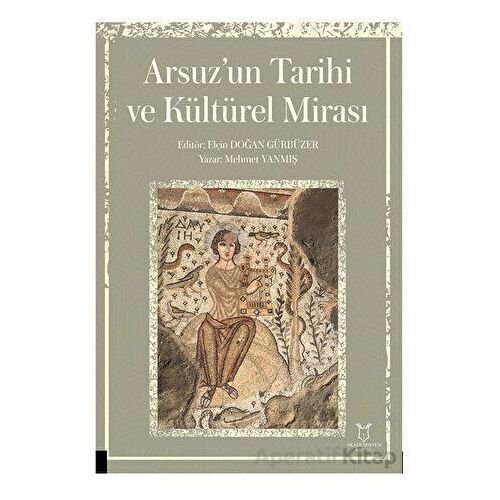 Arsuz’un Tarihi ve Kültürel Mirası - Mehmet Yanmış - Akademisyen Kitabevi