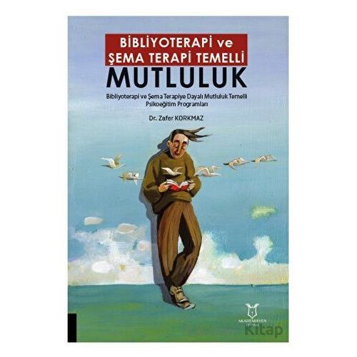 Bibliyoterapi ve Şema Terapi Temelli Mutluluk - Zafer Korkmaz - Akademisyen Kitabevi