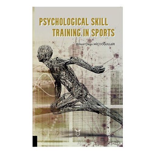 Psychological Skill Training in Sports - Bülent Okan Miçooğulları - Akademisyen Kitabevi