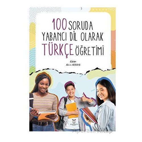 100 Soruda Yabancı Dil Olarak Türkçe Öğretimi - Nevin Akkaya - Akademisyen Kitabevi
