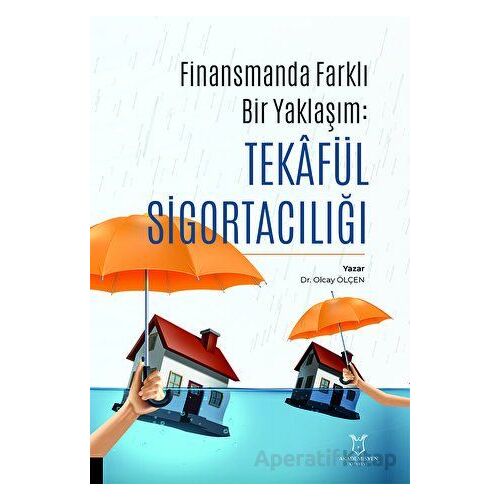 Finansman’da Farklı Bir Yaklaşım: Tekâfül Sigortacılığı - Olcay Ölçen - Akademisyen Kitabevi