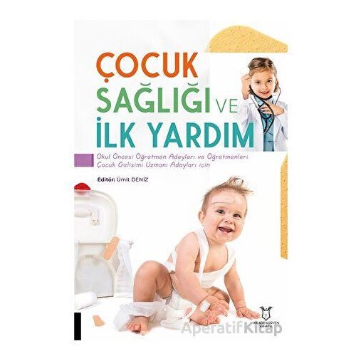 Çocuk Sağlığı ve İlk Yardım - Ümit Deniz - Akademisyen Kitabevi