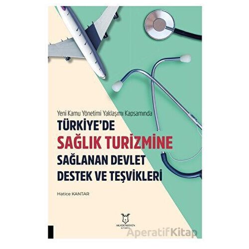 Yeni Kamu Yönetimi Yaklaşımı Kapsamında Türkiye’de Sağlik Turizmine Sağlanan Devlet Destek Ve Teşvik