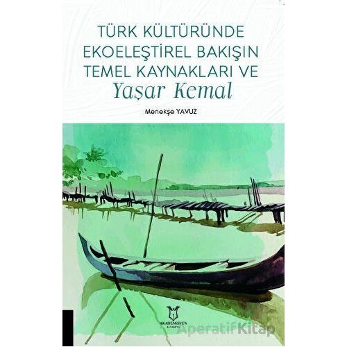 Türk Kültüründe Ekoeleştirel Bakışın Temel Kaynakları ve Yaşar Kemal