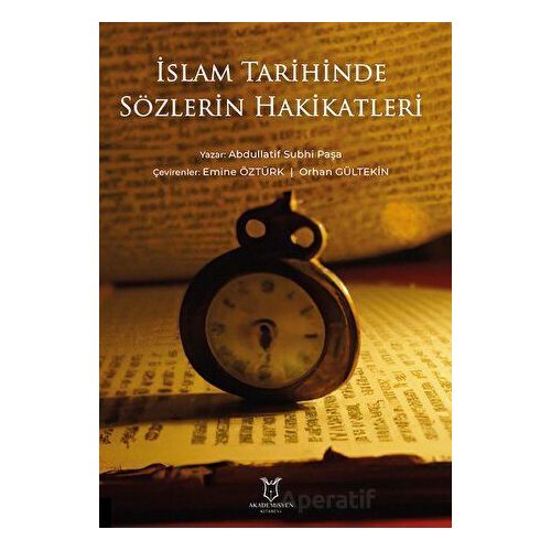 İslam Tarihinde Sözlerin Hakikatleri - Kolektif - Akademisyen Kitabevi