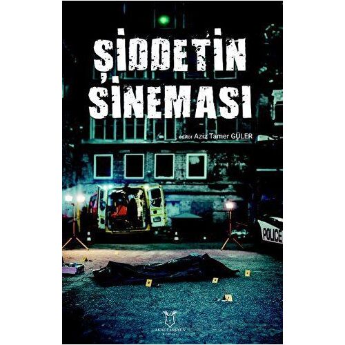 Şiddetin Sineması - Kolektif - Akademisyen Kitabevi