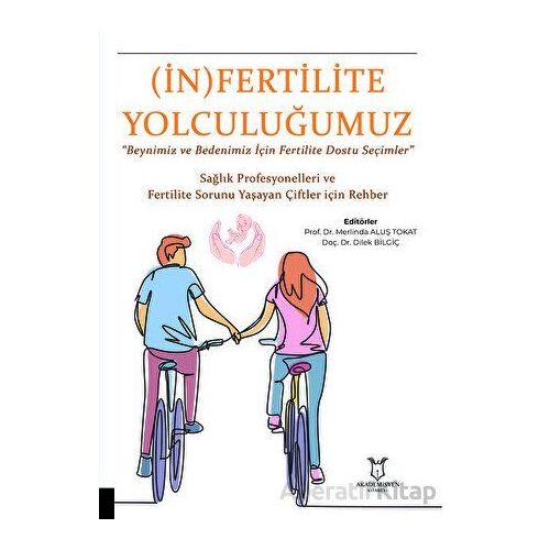 (İn) Fertilite Yolculuğumuz - Dilek Bilgiç - Akademisyen Kitabevi