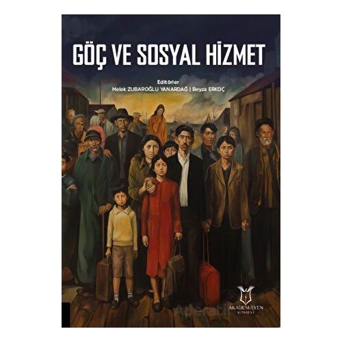 Göç ve Sosyal Hizmet - Beyza Erkoç - Akademisyen Kitabevi