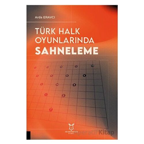 Türk Halk Oyunlarında Sahneleme - Arda Eravcı - Akademisyen Kitabevi