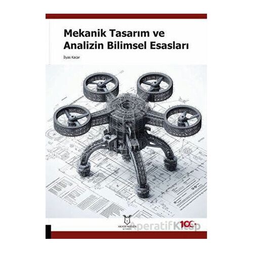 Mekanik Tasarım ve Analizin Bilimsel Esasları - İlyas Kacar - Akademisyen Kitabevi