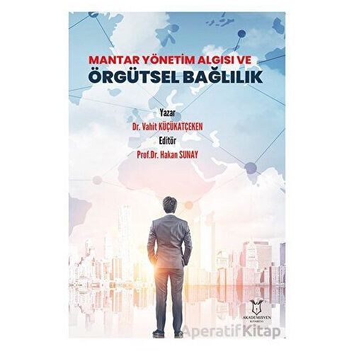 Mantar Yönetim Algısı ve Örgütsel Bağlılık - Vahit Küçükatçeken - Akademisyen Kitabevi