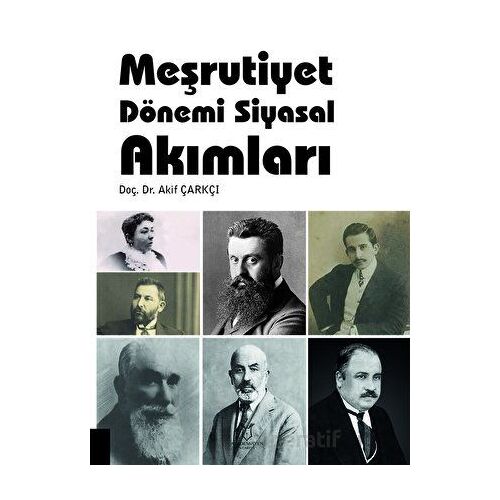 Meşrutiyet Dönemi Siyasal Akımları - Akif Çarkçı - Akademisyen Kitabevi